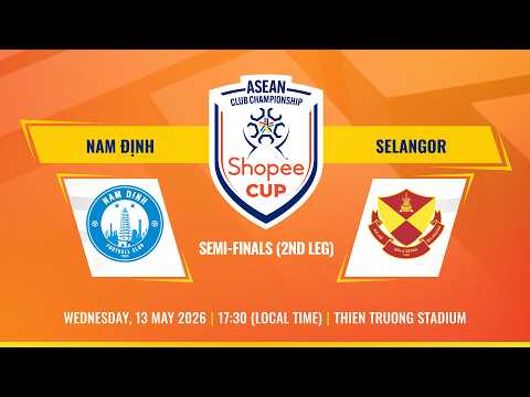 LIVE | Nam Định (VIE) vs Selangor (MAS) | #ShopeeCup 2025/26 Semi-finals — football video