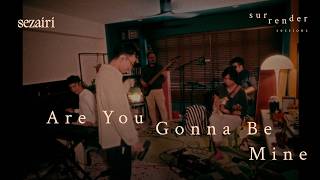 Sezairi - Are You Gonna Be Mine (Live from Surrender Sessions)