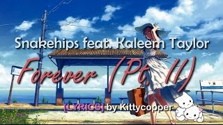 Video thumbnail of "Snakehips - Forever (Pt.II) [LYRICS] ft. Kaleem Taylor"