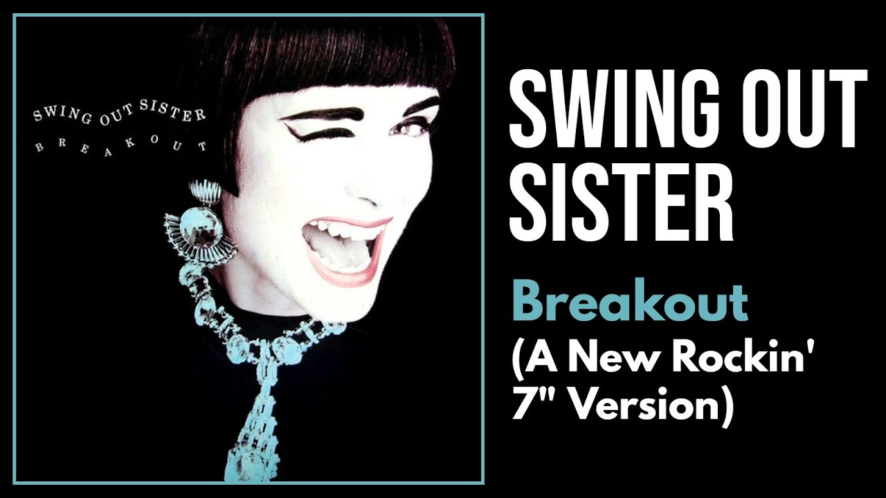 Swing Out Sister - Breakout (A New Rockin' 7