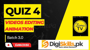 digiskills videos editing Animation vlogging Quiz 4 zamatv
