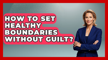 How To Set Healthy Boundaries Without Guilt? - CBT for Gen Z