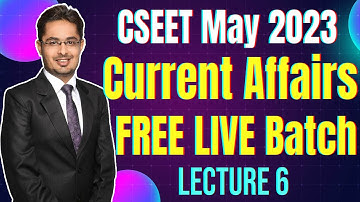 FREE CSEET Current Affairs Online Classes for May 2023 Exam | Lecture 6