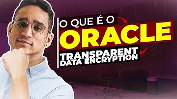 O que é o Oracle Transparent Data Encryption (TDE)? | Podcast DBAOCM