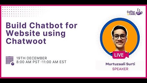 Chatbot for websites using Chatwoot | Murtuzaali Surti