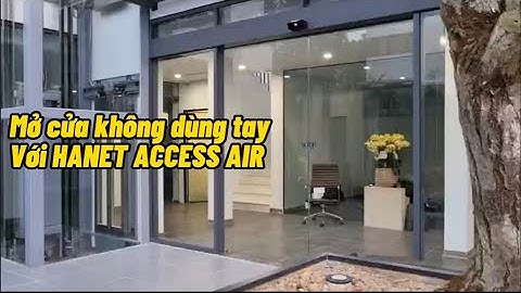 MỞ CỬA KHÔNG CẦN DÙNG TAY NHANH CHÓNG, TIỆN LỢI CÙNG HANET ACCESS AIR