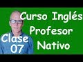 Curso de Ingles para principiantes (A1 CEF) clase 07