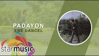 Video thumbnail of "Ebe Dancel - Padayon (Audio) 🎵 | Bawat Daan"