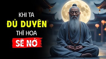 Nhân Duyên Không Hẹn Trước – Hoa Chỉ Nở Khi Tâm Đủ An, Khí Đủ Thuận | Nhân Sinh Tĩnh Lặng
