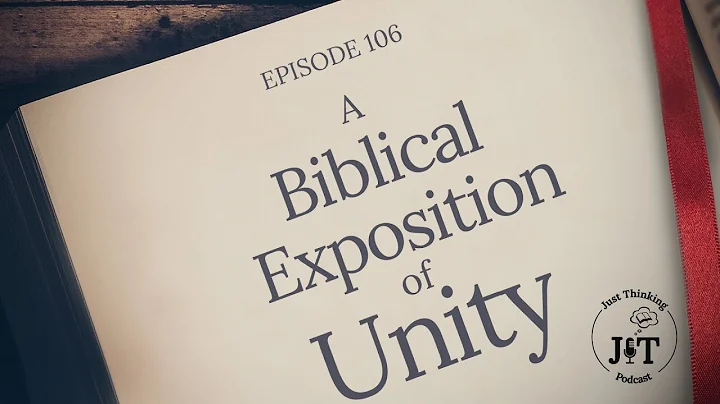 Ep. 106 | A Biblical Exposition of Unity