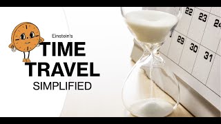 Time Travel Simplified (lets travel to the future)