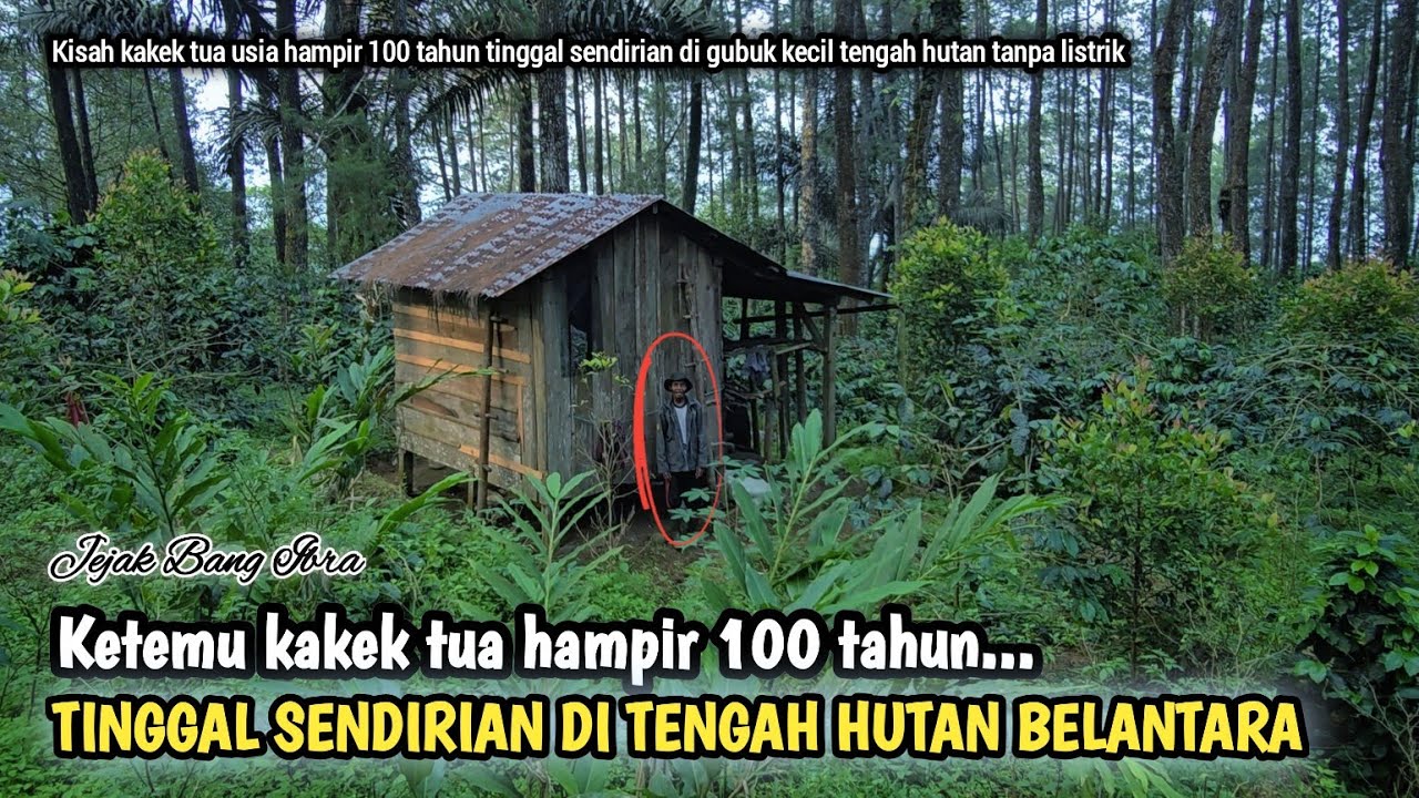 MENGUNJUNGI KAKEK TUA USIA 100 TAHUN TINGGAL SENDIRIAN DI TENGAH HUTAN BELANTARA...