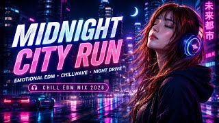 CHILL EDM MIX 2026 🌃 Lost In Your Neon Light | Midnight City Run 💜 Night Drive Vibes