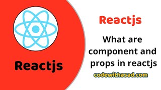 Components and props in Reactjs - Urdu/Hindi - codewithasad.com