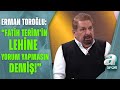 Erman Toroğlu: "Işıtan Gün, Erman Hocaya Söyleyin Fatih Terim'in Lehine Yorum Yapmasın Demiş!"