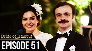 Bride of Istanbul - Episode 51 (English Subtitles) | Istanbullu Gelin