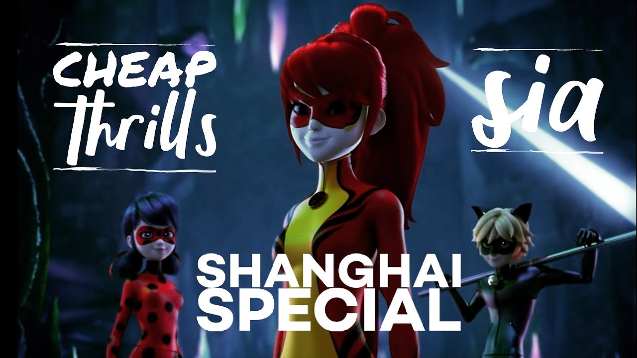 Miraculous 🐞Shangai Special 🐉Cheap Thrills - SIA