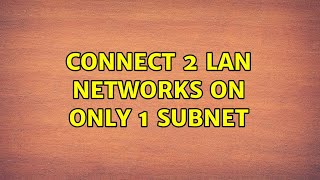 Connect 2 Lan Networks On Only 1 Subnet