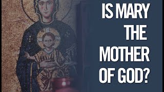 Why We Call Mary the Mother of God