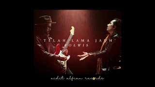 Ollan featuring Awis - Telah Lama Jauh OFFICIAL MUSIC VIDEO