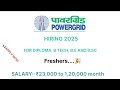 Vacancy out by powergrid for diploma, b tech, b.e, b.sc freshers and experienced 2025