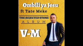 V-M - Nombili ya Jesu ft Tate Meke