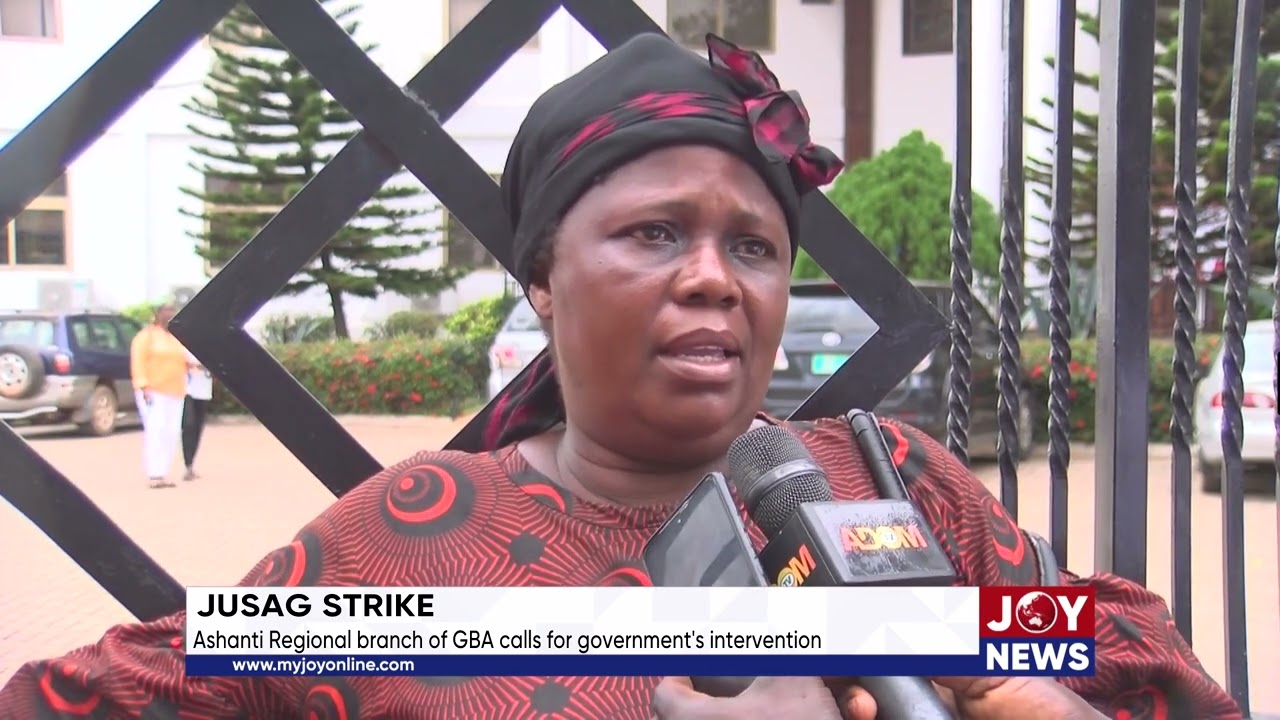 JUSAG strike: Ashanti Regional branch of GBA calls for government's intervention.