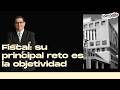 Fiscal: Su principal reto es la objetividad