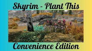 Plant This Convenience Edition - Skyrim Special Edition/AE Environment Mod