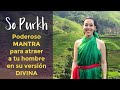 SO PURKH: 💚Atrae a un hombre en su versión DIVINA con este MANTRA [Sana tu relación con los hombres]