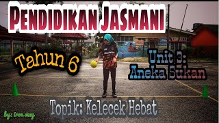 Pendidikan Jasmani Tahun 6 | Unit 3:  Aneka Sukan | Topik : Kelecek Hebat