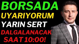 Borsada Yarın Sert Hareketler Gelebilir Hazırlıklı Ol