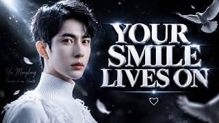 🎵 YOUR SMILE LIVES ON 💙 | Emotional Tribute to Yu Menglong