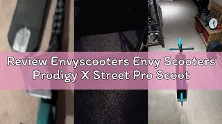 Review Envyscooters Envy Scooters Prodigy X Street Pro Scooter - Quality, High Performance Scooters