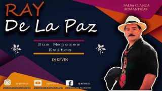 Ray De La Paz Mix - 2021 2022 - Sus Mejores Exitos - Salsa Clasica Romantica Mix - DJ Kevin22