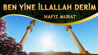 İlahi - Ben Yine İLLALLAH Derim / Hafız Murat Resimi