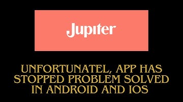 How to Fix Jupiter Bank App Unfortunately, Has Stopped Problem Solved in Android & iOS Phone