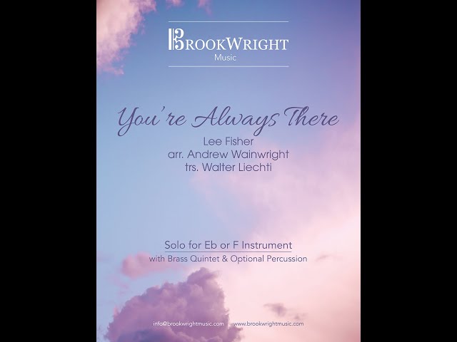 You're always there (Solo for Eb/F Instrument & Brass Quintet) Fisher arr. Wainwright trs. Liechti