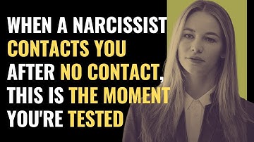 When A Narcissist Contacts You After No Contact, This is the moment you