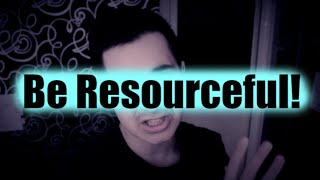 Be Resourceful! (Motivational Talk: Use Your Potential)