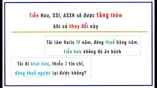 Thay đổi mới, sẽ TĂNG tiền hưu, SSI, ASXH cho tất cả mọi người.  Đóng thuế ngược đễ lãnh hưu được k?