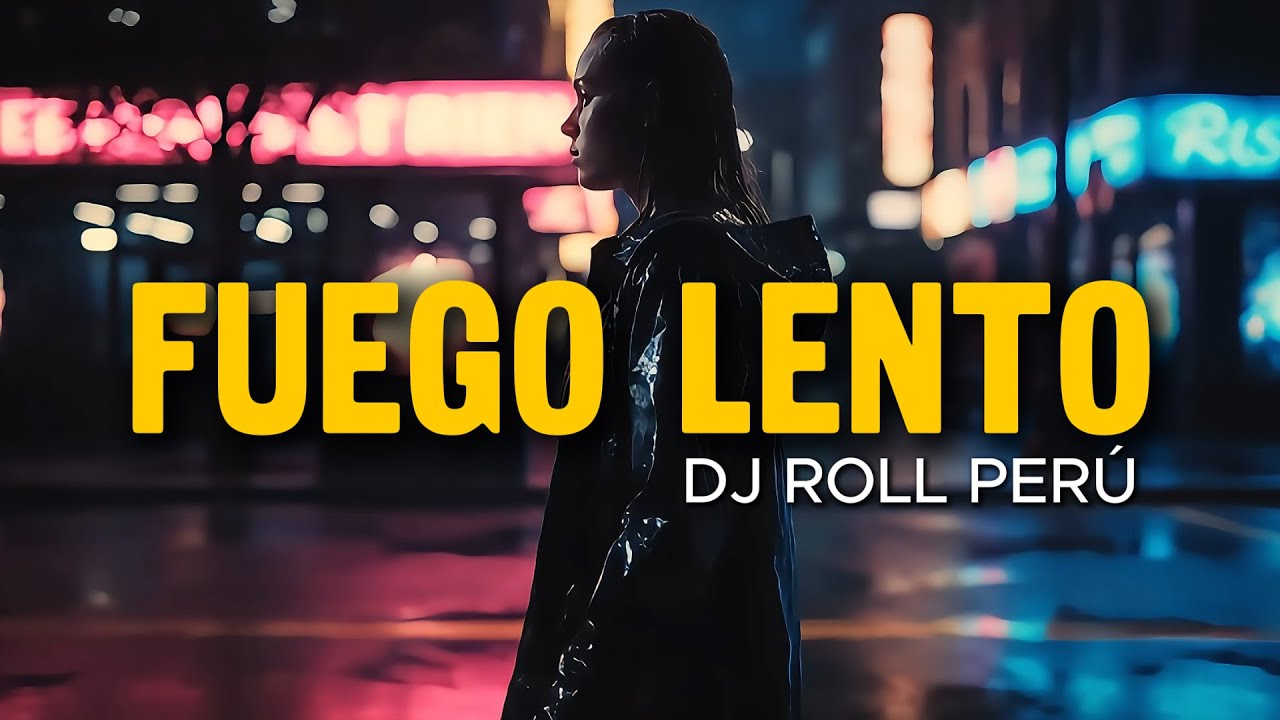 Dj Roll Perú - Fuego Lento (Official Video) - YouTube