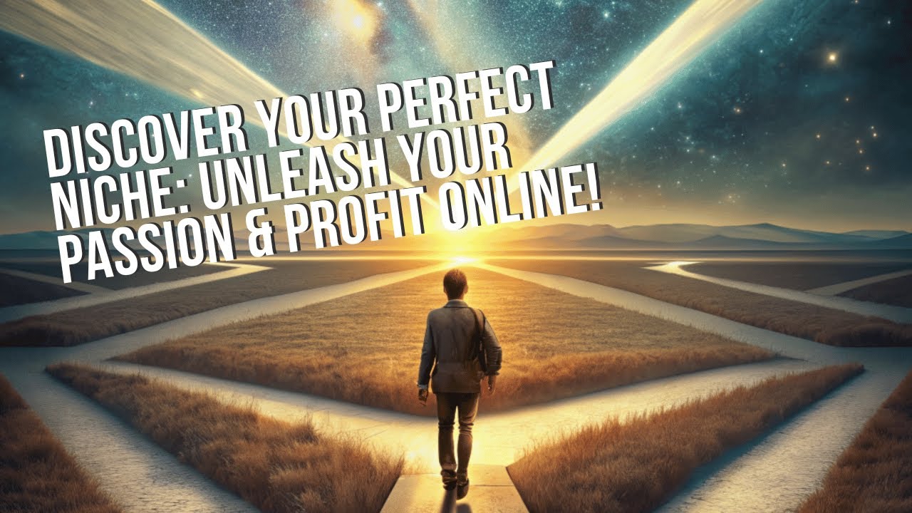 Discover Your Perfect Niche: Unleash Your Passion & Profit Online
