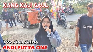 ANDI PUTRA 1 Kang Kaji Gaul Voc Aan Anisa Live Punduan Tgl 25 Agustus 2022