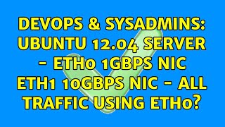 DevOps & SysAdmins: Ubuntu 12.04 Server - eth0 1Gbps NIC eth1 10Gbps NIC - all traffic using eth0?