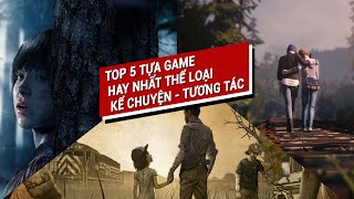TOP 5 Tua Game The Loai Tuong Tac Ke Chuyen Hay Nhat