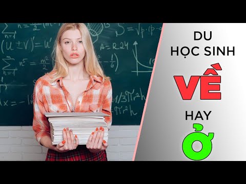 Du học sinh, nên VỀ hay Ở ?[KienThucNe] [Dưa Leo DBTT]
