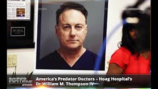 America’s Predator Doctors – Hoag Hospital’s Dr William M. Thompson IV