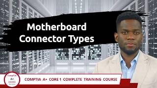 Comptia A Core 1 220-1201 Motherboard Connector Types Exam Objective 3.5 Training Video