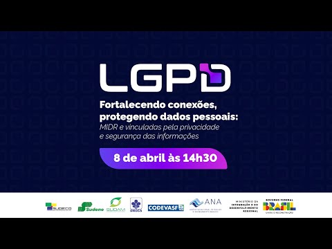 LGPD - Fortalecendo Conexões, protegendo dados pessoais (MIDR e instituições vinculadas)